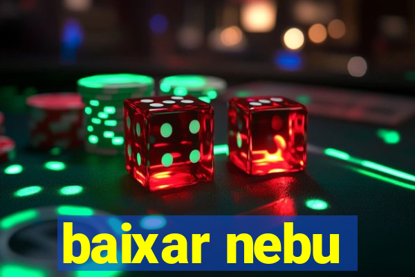 baixar nebu